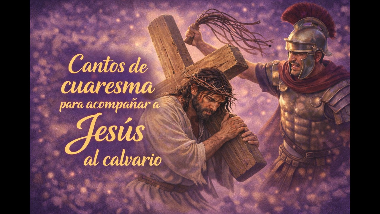 ✝️Cantos de Cuaresma | Acompañando a Jesús al Calvario-Camino de la Cruz – Música Católica para Orar