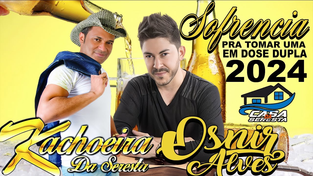 OSNIR ALVES E KACHOEIRA DA SERESTA - SERESTA SERTANEJA PRA TOMAR UMA - O MELHOR DA SERESTA