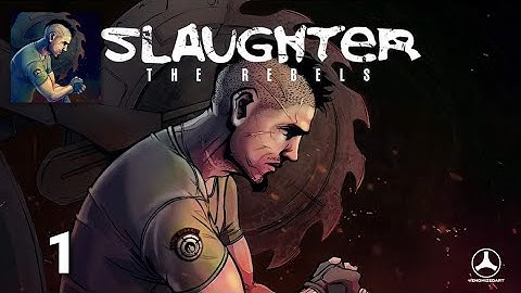 SLAUGHTER 3: The Rebels - Gameplay Walkthrough Part 1 Tutorial (ios Android)