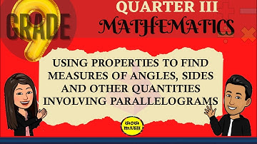 USING PROPERTIES TO FIND MEASURES OF ANGLES, SIDES AND OTHER QUANTITIES INVOLVING PARALLELOGRAMS