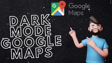 [Want to Know How to Change Google Maps to Dark Mode?] [Step-by-Step Tutorial]