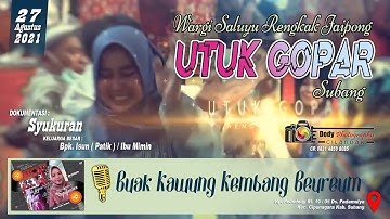 BUAH KAWUNG KEMBANG BEUREUM - JAIPONG YANG LAGI VIRAL " UTUK GOPAR " SUBANG