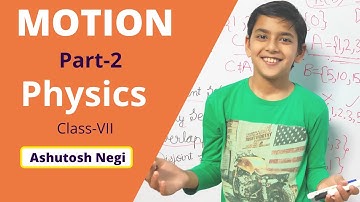 ICSE Physics Class 7 Chapter -2 : Motion Part- 2 by Ashutosh Negi