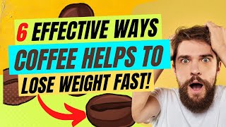 6 Effective Ways Green Coffee Bean Helps to Lose Weight Fast screenshot 3