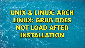 Unix & Linux: Arch Linux: GRUB does not load after installation
