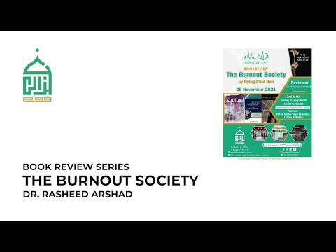 02 – Book Review | The Burnout Society | Dr. Rasheed Arshad