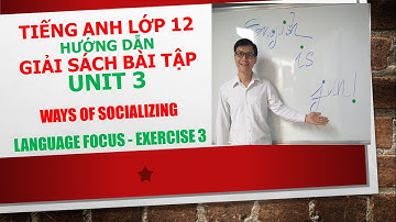 Tiếng Anh lớp 12 - Giải SBT - Unit 3 - Language focus - Exercise 3