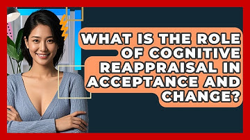 What Is The Role Of Cognitive Reappraisal In Acceptance And Change? - CBT Toolkit