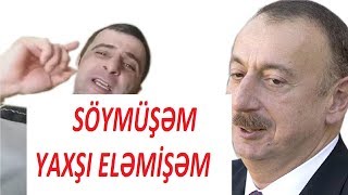 İlham Əliyevi Söymüşəm Yaxşı Eləmişəm