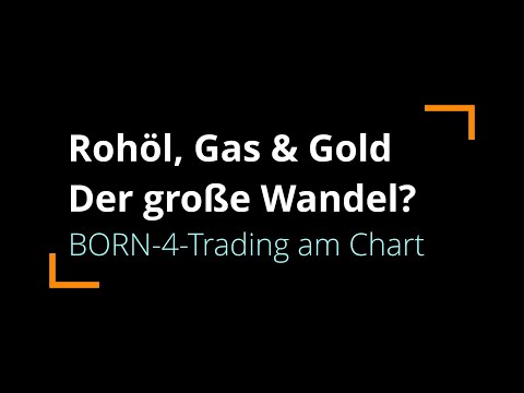 Rohöl, Gas & Gold: Der große Wandel? | BORN-4-Trading