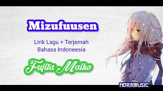 Mizufuusen - Fujita Maiko | Lirik Lagu  Terjemah Bahasa Indonesia