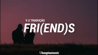 V || FRI(END)S || Tradução PT/BR