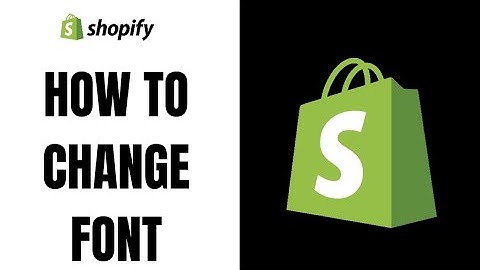How to Change Font in Shopify (2023)