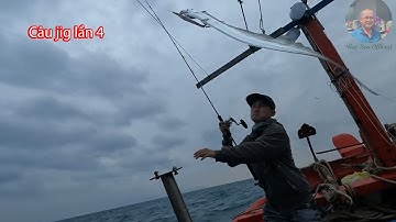 Câu jig lần 4 : BIỂN ĐỘNG SÓNG LỚN