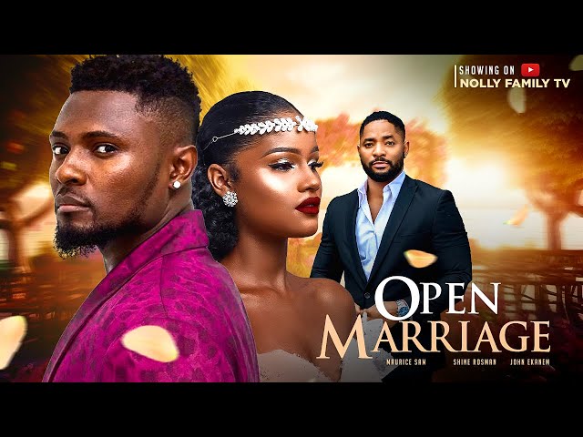 OPEN MARRIAGE (New Movie) Maurice Sam, Sunshine Rosman, John Ekanem 2023 Nigerian Nollywood Movie class=