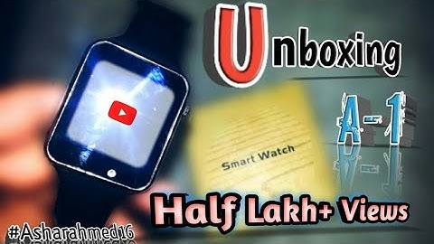 UNBOXING A1 SMART WATCH | FULL WATCH REVIEW | CALL TEST | A 1 SMART WATCH | Asharahmed16