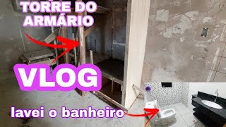 VLO : COMEÇAMOS A TORRE DO ARMÁRIO  DE ALVENARIA E LAVEI O BANHEIRO