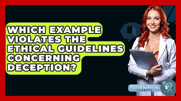 Which Example Violates The Ethical Guidelines Concerning Deception? - Philosophy Beyond