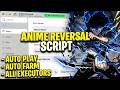 [🔥 OP] Anime Reversal Script - AUTO FARM | AUTO PLAY &amp; MORE | (PC/MOBILE)