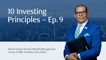 Karim’s 10 Investing Principles – Episode 9