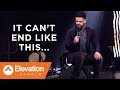 It Can't End Like This... | Savage Jesus | Pastor Steven Furtick