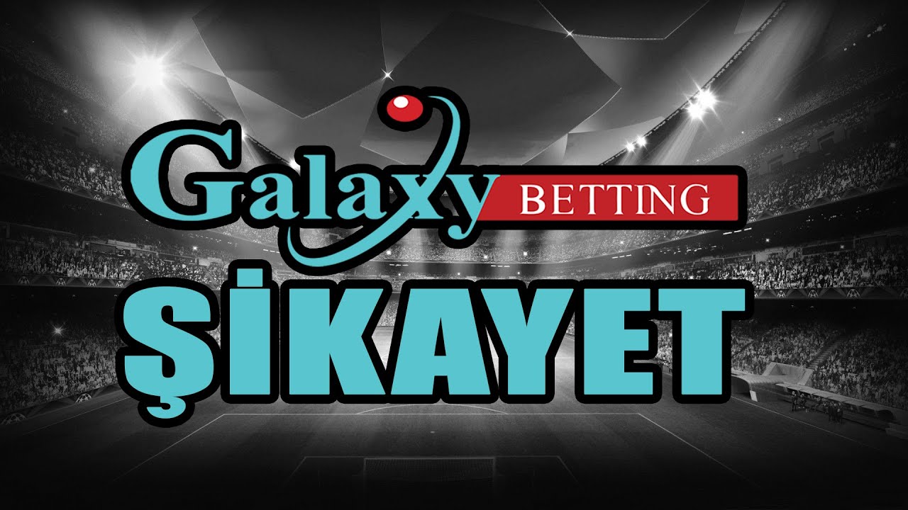 galaxybetting Şikayet Güncel Giriş Adresi