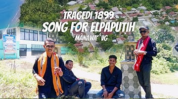 TRAGEDI 1899 (SONG FOR ELPAPUTIH). CIPT : ERWIN KULWEMBUN -  MANAWA