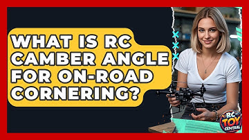 What Is RC Camber Angle For On-road Cornering? - RC Toy Central