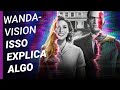 WandaVision: Isso é um EXPLICADO, ou não... | Spoilers