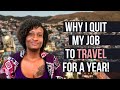 Why I Quit My Job To Travel For A Year