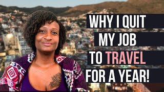 Why I Quit My Job To Travel For A Year