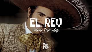Vicente FernΓ‘ndez β El Rey (Letra/Lyrics)