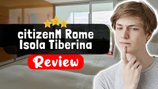 citizenM Rome Isola Tiberina Hotel Review - Here's My FULL Story | TripHunter