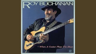 Video thumbnail of "Roy Buchanan - When A Guitar Plays The Blues"