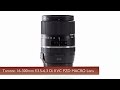 Hands-On Review: Tamron | 16-300mm f/3.5-6.3 Macro Lens