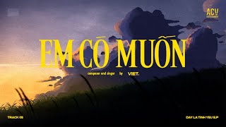 Việt. 'EM CÓ MUỐN' (Official Lyrics Video)