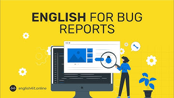 How to Write Bug Reports // English For Tech