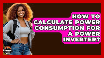 How To Calculate Power Consumption For A Power Inverter? - Survival Skills for Everyone