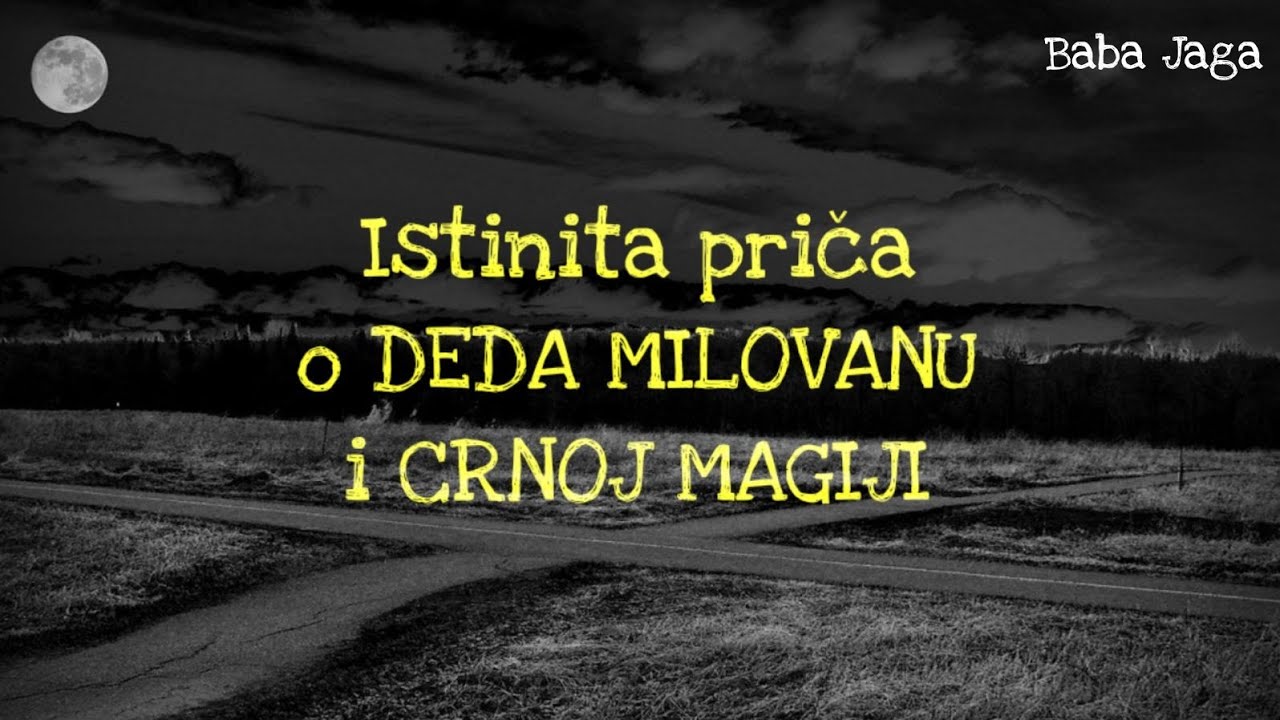 ⁣DEDA MILOVAN I CRNA MAGIJA Istinita prica Baba Jaga horor prica iz Srbije