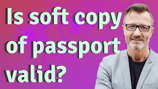 Is soft copy of passport valid? screenshot 3