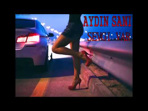 Aydin Sani -- Sevgi Var 2018 YENI