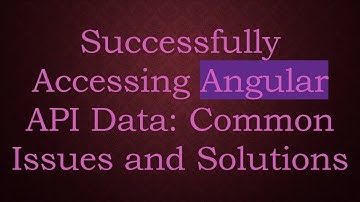 Successfully Accessing Angular API Data: Common Issues and Solutions