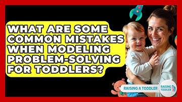 What Are Some Common Mistakes When Modeling Problem-solving For Toddlers? - Raising A Toddler