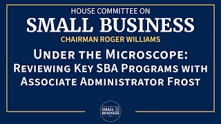 Under the Microscope: Reviewing Key SBA Programs with Associate Administrator Frost