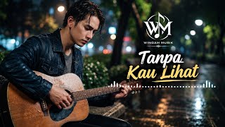TANPA KAU LIHAT - Windam Music | Lagu Sedih Patah Hati | Slow Rock Melayu #liriklagu