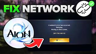 AION 2 A Network Error Has Occurred Fix!