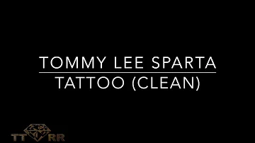 Tommy Lee Sparta - Tattoo (TTRR Clean Version)