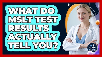 What Do MSLT Test Results Actually Tell You? - Sleep Apnea Support Network