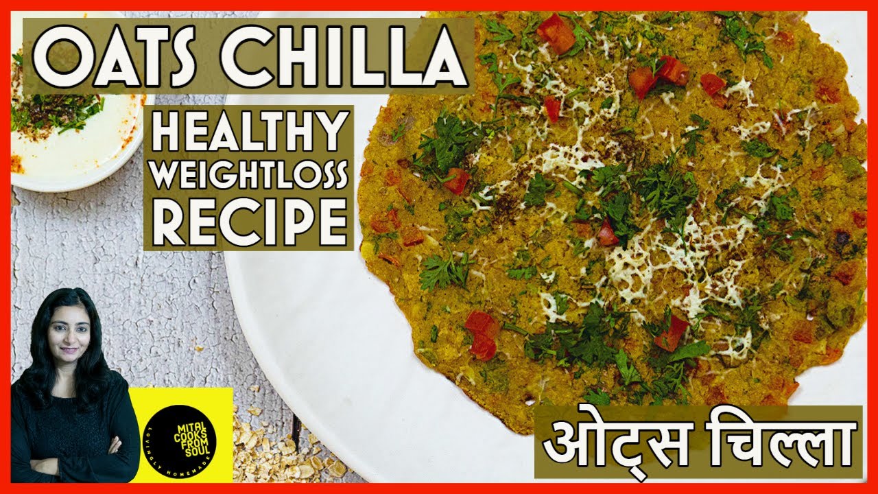 Oats Chilla for Weight Loss ओट्स चिल्ला Mital Cooks From Soul YouTube