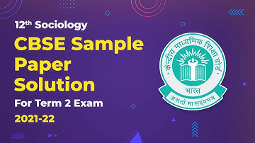 Class 12 Sociology CBSE Sample Paper Solution 2021-22 (Term 2 Exam) 2022-23